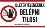  ILLETÉKTELENEKNEK BELÉPNI TILOS! , vinil öntapadó, 250x160