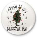 printfashion Jóvan az úgy basszál rá - Kitűző, hűtőmágnes - Fehér (17795753)