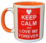 Brunofunnyshop Cana cadou KEEP CALM AND LOVE ME FOREVER