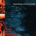 Martucci, Vinnie & Gar Music For a Pipedream