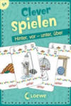 Loewe Verlag Clever spielen - Hinter, vor - unter, über | Katrin Merle
