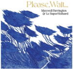 Farrington, Maxwell & Please, Wait