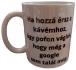  Ha hozzá érsz a kávémhoz. . . . -fehér bögre (HHZ01)