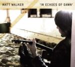 Walker, Matt In Echoes of Dawn-Deluxe-
