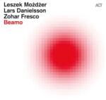 ACT Leszek Mozdzer, Lars Danielsson, Zohar Fresco - Beamo