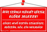  Információs tábla, 22, 5x12, 5 cm, "ÁFÁS számla igényét kérjük előre jelezze! ", piros