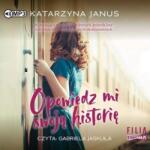 Katarzyna Janus Opowiedz mi swoją historię audiobook