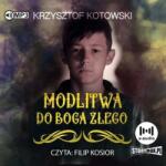 Krzysztof Kotowski Modlitwa do Boga złego audiobook