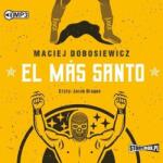 Maciej Dobosiewicz El Ms Santo audiobook
