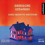 Grzegorz Uzdański Zaraz będzie po wszystkim. Audiobook