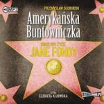 Przemysław Słowiński Amerykańska buntowniczka. Burzliwe życie J. Frondy