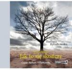 Barbara Rybałtowska Jak to się skończy. Saga część VI audiobook