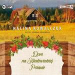 Halina Kowalczuk Dom na Niedźwiedziej Polanie. Audiobook