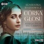 Wojdowicz Agnieszka Córka głosu T. 1 Księga życia Hili Campos audiobook