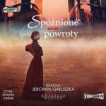 Grażyna Jeromin-Gałuszka Dwieście wiosen T. 3 Spóźnione powroty audiobook