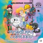 Waldemar Cichoń Posłuchaj, Cukierku! audiobook