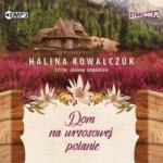 Halina Kowalczuk Dom na wrzosowej polanie. Audiobook