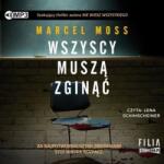 Marcel Moss Wszyscy muszą zginąć audiobook