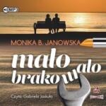 Janowska Monika B Mało brakowało audiobook