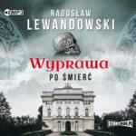 Radosław Lewandowski Wyprawa po śmierć. Audiobook