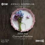 Anna J. Szepielak Młyn nad Czarnym Potokiem audiobook
