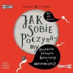Wierzba Iwona Jak sobie poczynamy. Historia różnych. . . audiobook