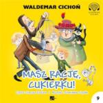 Waldemar Cichoń Masz rację, Cukierku! audiobook