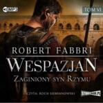 Robert Fabbri Wespazjan T. 6 Zaginiony syn Rzymu audiobook