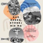 Grzegorz Kapla Nad rzekę, której nie ma audiobook