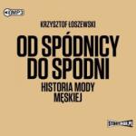 Łoszewski Krzysztof Od spódnicy do spodni. Historia mody męskiej