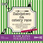 Karolina Morawiecka Zabójstwo na cztery ręce audiobook