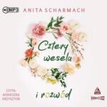 Anita Scharmach Cztery wesela i rozwód audiobook