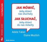 Praca zbiorowa Jak mówić, żeby dzieci nas słuchały audiobook