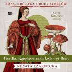 Renata Czarnecka CD MP3 Fiorella. Kapeluszniczka królowej Bony