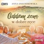 Anna Onichimowska Oddam żonę w dobre ręce audiobook