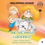 Waldemar Cichoń Jak się masz Cukierku? Audiobook