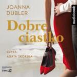 Joanna Dubler Dobre ciastko. Audiobook