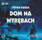 Stefan Darda Dom na wyrębach. Audiobook