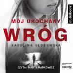 Karolina Głogowska Mój ukochany wróg. Audiobook