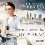 Małgorzata Warda Nie ma powodu, by płakać audiobook