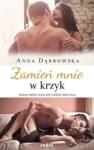 Dąbrowska Anna Zamień mnie w krzyk