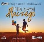 Magdalena Trubowicz Nie pytaj dlaczego. Audiobook
