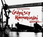 Andrzej Kołodziej Gdyńscy Komunardzi. Audiobook