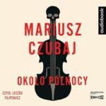 Mariusz Czubaj Około północy. Audiobook