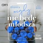 Dydycz Agnieszka CD MP3 Nigdy nie będę młodsza, ale kto mi zabroni próbować