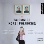 Daniel Tudor, James Pearson Tajemnice Korei Północnej. Audiobook