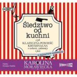 Karolina Morawiecka Śledztwo od kuchni audiobook