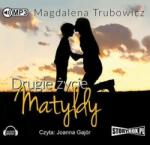 Magdalena Trubowicz Drugie życie Matyldy. Audiobook