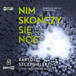 Bartosz Szczygielski Nim skończy się noc audiobook