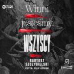 Bartosz Szczygielski Winni jesteśmy wszyscy audiobook